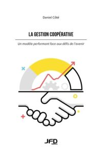 La gestion coopérative : un modèle performant face aux défis de l'avenir