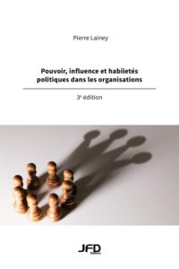Power, influence and political skills in organizations - 3rd edition