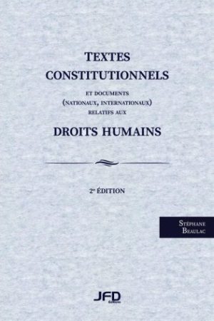 Textes constitutionnels et documents (nationaux, internationaux) relatifs aux droits humains - 2e édition