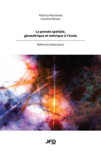 La pensée spatiale, géométrique et métrique à l'école : réflexions didactiques