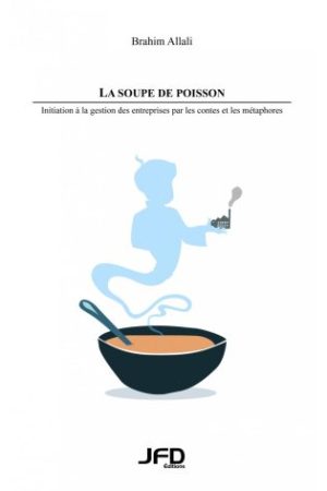 La soupe de poisson : initiation à la gestion des entreprises par les contes et les métaphores