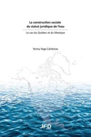 La construction sociale du statut juridique de l'eau : le cas du Québec et du Mexique